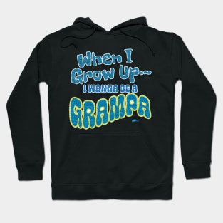 When I Grow Up-Grampa Hoodie